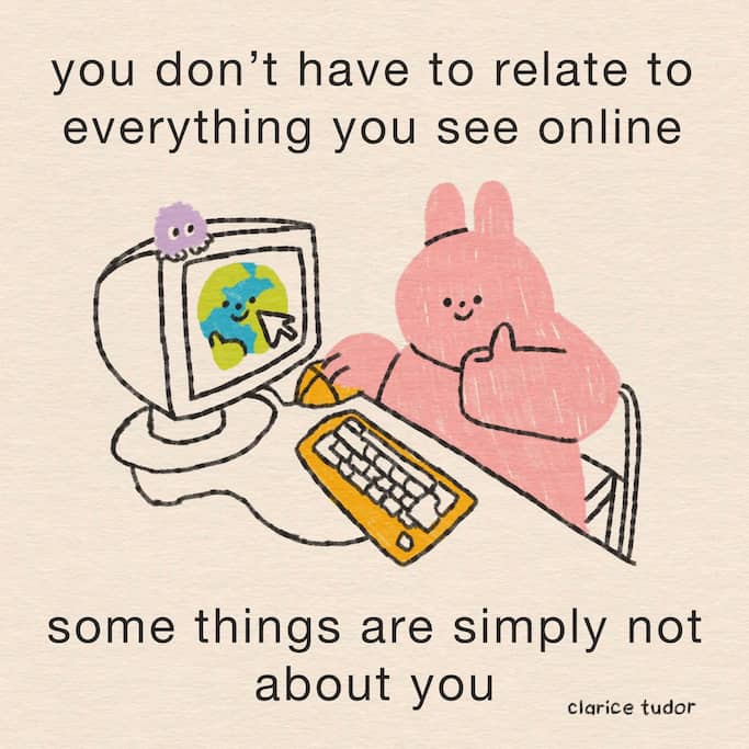 drawing of a smiling pink bunnylike figure sitting at a desktop computer giving a thumbs-up, captioned "you don't have to relate to everything you see online, some things are simply not about you"